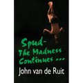 Spud-The Madness Continues...