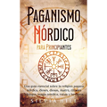 Paganismo nórdico para principiantes: Una guía esencial sobre la religión pagana nórdica, dioses, diosas, Ásatrú, rituales vikingos, magia nórdica, ru