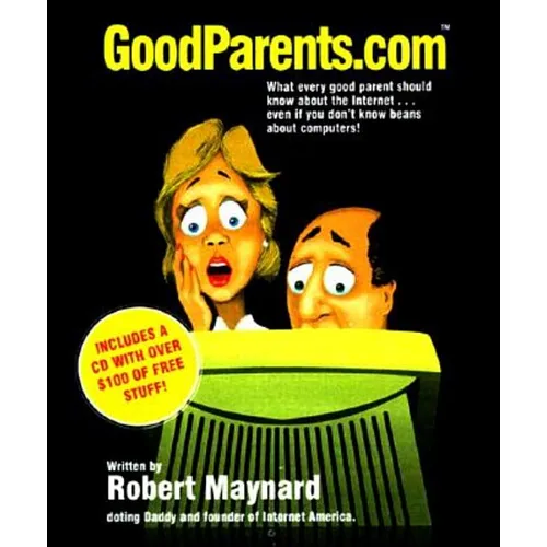 Goodparents.com: What Every Good Parent Should Know about the Internet [With *]