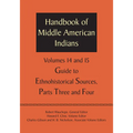 Handbook of Middle American Indians, Volumes 14 and 15: Guide to Ethnohistorical Sources, Parts Three and Four