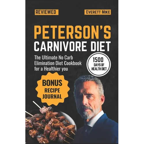 Peterson's Carnivore Diet: The Ultimate Low Carb Elimination Diet for a Healthier You