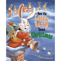 How the Easter Bunny Saved Christmas
