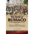 The Battle of Bussaco 27th September, 1810, Between Wellington's Anglo-Portuguese Army and the French Army Under Masséna
