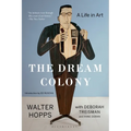 The Dream Colony: A Life in Art