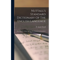 Nuttall's Standard Dictionary Of The English Language: Based On The Labours Of The Most Eminent Lexicographers