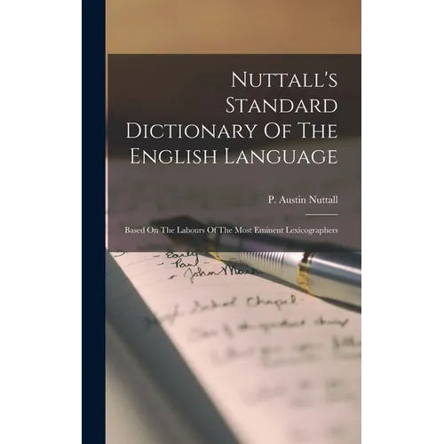 Nuttall's Standard Dictionary Of The English Language: Based On The Labours Of The Most Eminent Lexicographers