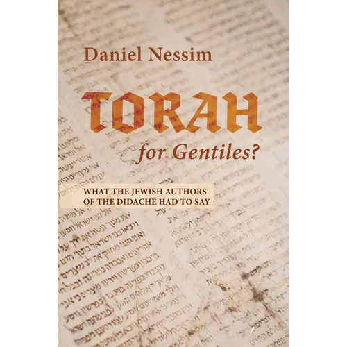 Torah for Gentiles?: What the Jewish Authors of the Didache Had to Say
