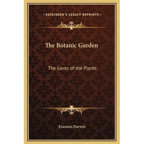 The Botanic Garden: The Loves of the Plants
