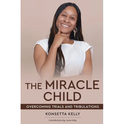 The Miracle Child: Overcoming Trials and Tribulations