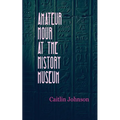 Amateur Hour at the History Museum