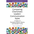 Comparing Charismatic Leaders' Communication Styles: A Study of Presidents Barack Obama and Donald Trump