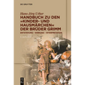 Handbuch Zu Den "Kinder- Und Hausmärchen" Der Brüder Grimm: Entstehung - Wirkung - Interpretation