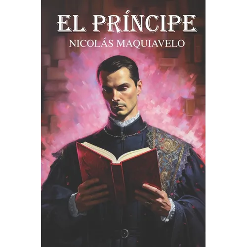 El Príncipe de Nicolás Maquiavelo: Nueva traducción