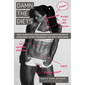 Damn the Diets: How to Recover from Restrictive Diets, Dogmas, Eating Disorders and Body Degrading.