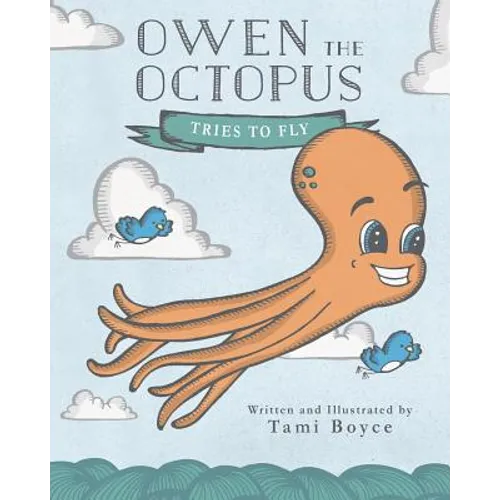 Owen the Octopus: Tries to Fly