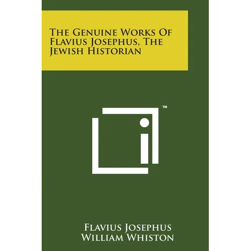 The Genuine Works of Flavius Josephus, the Jewish Historian