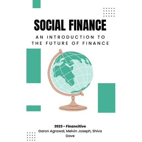 Social Finance: An Introduction to The Future of Finance