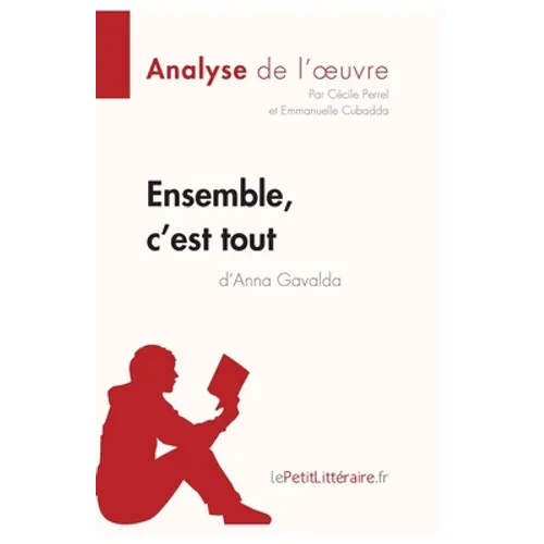 Ensemble, c'est tout d'Anna Gavalda (Analyse de l'oeuvre): Analyse complète et résumé détaillé de l'oeuvre