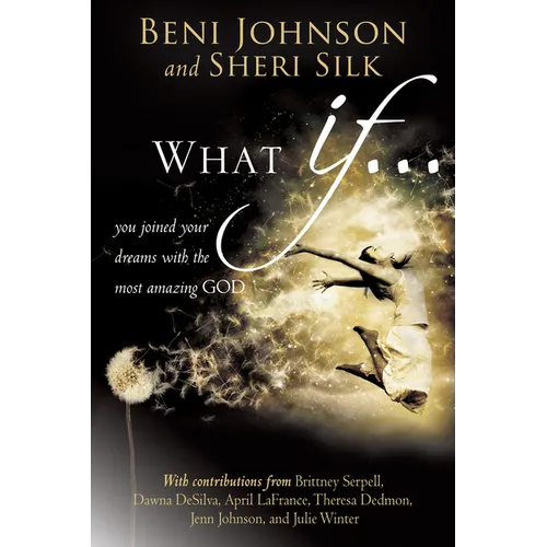 What If...: You Joined Your Dreams with the Most Amazing God