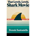 That Lovely, Lovely, Shark Movie