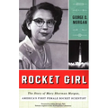 Rocket Girl: The Story of Mary Sherman Morgan, America's First Female Rocket Scientist