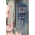 All The Beauty: Poems