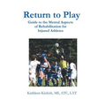 Return to Play: Guide to the Mental Aspects of Rehabilitation for Injured Athletes