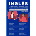 Ingles: CONVERSACIONES FACILES PARA HISPANOPARLANTES: Frases fáciles en situaciones específicas