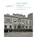 Irish-English Relations: A History in Documents: (From the Broadview Sources Series)