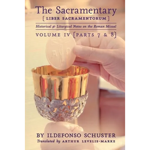 The Sacramentary (Liber Sacramentorum): Vol. 4: Historical & Liturgical Notes on the Roman Missal