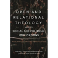 Open and Relational Theology and Its Social and Political Implications
