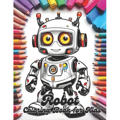 Robot Coloring Book for Kids: 50 Robot Designs with Colorful Robot Coloring Book Cover.