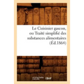 Le Cuisinier Gascon, Ou Traité Simplifié Des Substances Alimentaires, (Éd.1864)