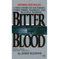 Bitter Blood: A True Story of Southern Family Pride, Madness, and Multiple Murder