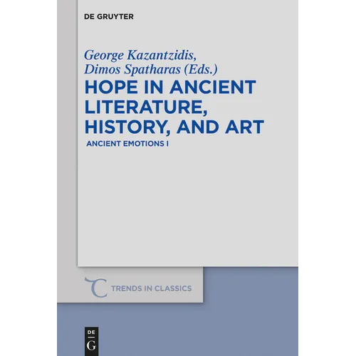 Hope in Ancient Literature, History, and Art: Ancient Emotions I