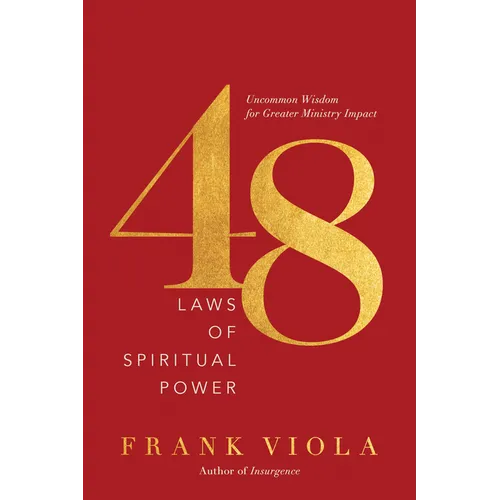 48 Laws of Spiritual Power: Uncommon Wisdom for Greater Ministry Impact