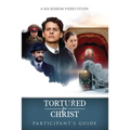Tortured for Christ Participants Guide: A Six-Session Video Study