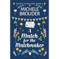 A Match for the Matchmaker (Escape to Ireland, Book 4)