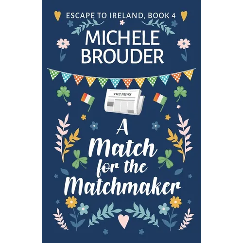 A Match for the Matchmaker (Escape to Ireland, Book 4)