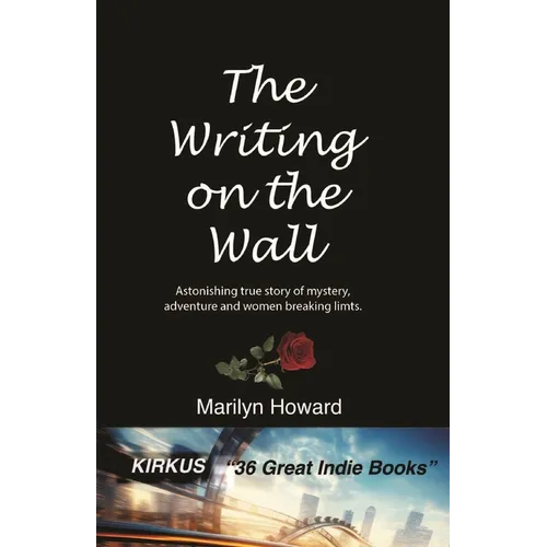 The Writing on the Wall: An astonishing true story of mystery, adventure and women breaking limits.
