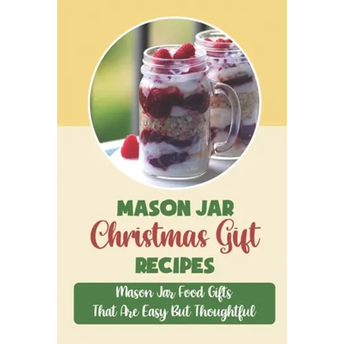 Mason Jar Christmas Gift Recipes: Mason Jar Food Gifts That Are Easy But Thoughtful