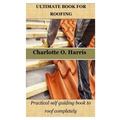 Ultimate Book for Roofing: Practical self guiding book to roof completely