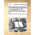 The Hibernian Magazine, or Compendium of Entertaining Knowledge, for ...