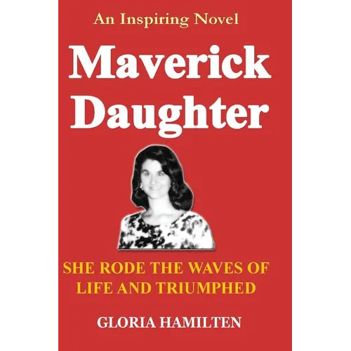Maverick Daughter: She Rode the Waves of Life and Triumphed