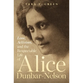 Love, Activism, and the Respectable Life of Alice Dunbar-Nelson