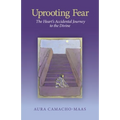 Uprooting Fear: The Heart's Accidental Journey to the Divine
