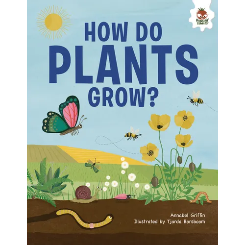 How Do Plants Grow?: An Illustrated Guide