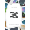Walk the Walk: A 30 Day Challenge - JUST TAKE ONE STEP RIGHT NOW