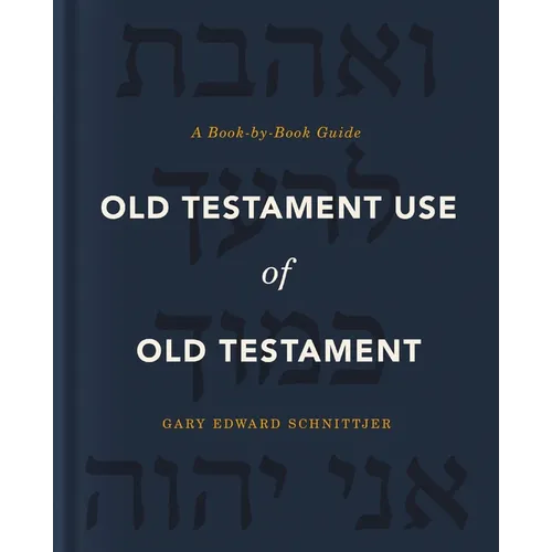 Old Testament Use of Old Testament: A Book-By-Book Guide