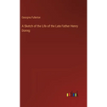 A Sketch of the Life of the Late Father Henry Donng